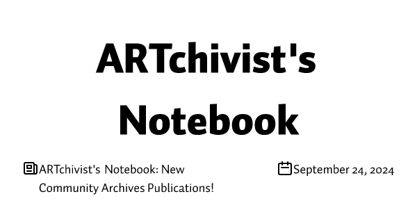 ARTchivist's Notebook: New Community Archives Publications!