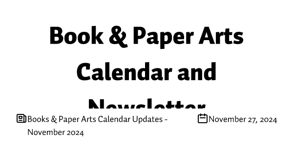 Books & Paper Arts Calendar Updates - November 2024