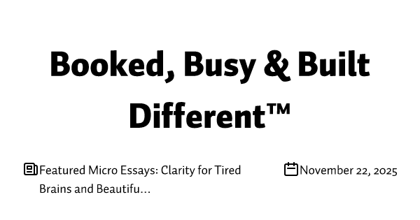 Featured Micro Essays: Clarity for Tired Brains and Beautiful Bodies 