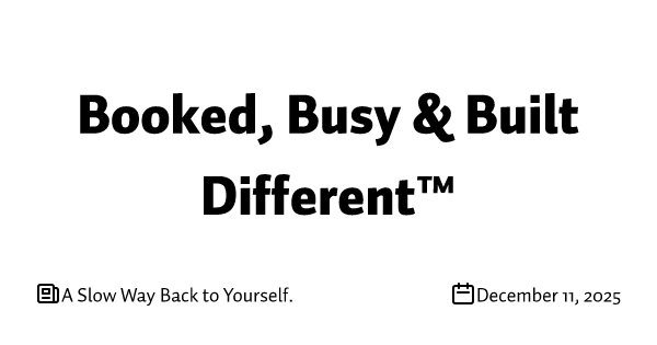  A Slow Way Back to Yourself.