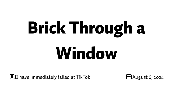 I have immediately failed at TikTok
