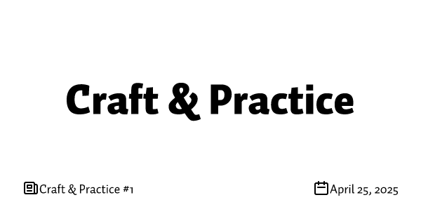 Craft & Practice #1