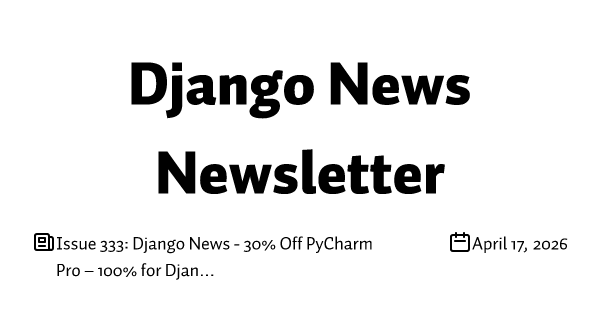 Issue 333: Django News - 30% Off PyCharm Pro – 100% for Django