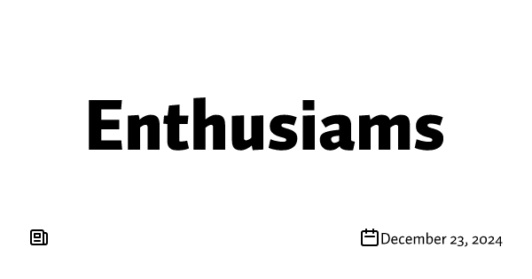 Enthusiasms 2024, Wrapped