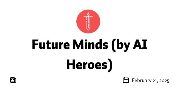 Archive • Future Minds (by AI Heroes)