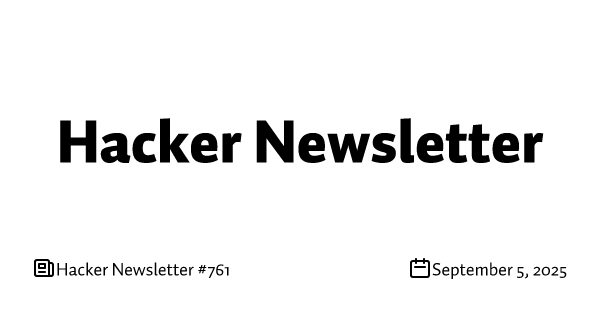 Hacker Newsletter #761