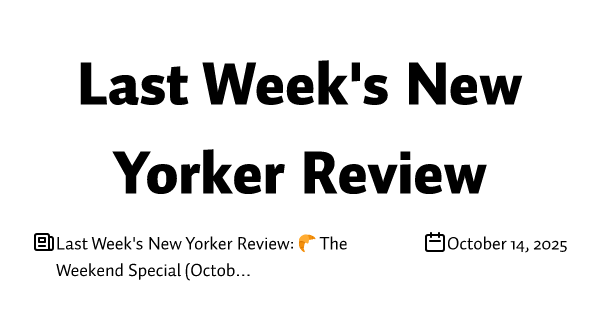 Last Week's New Yorker Review: 🥐 The Weekend Special (October 20)
