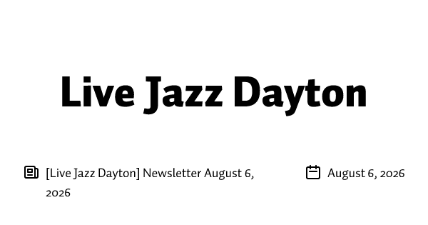 [Live Jazz Dayton] Newsletter August 6, 2026