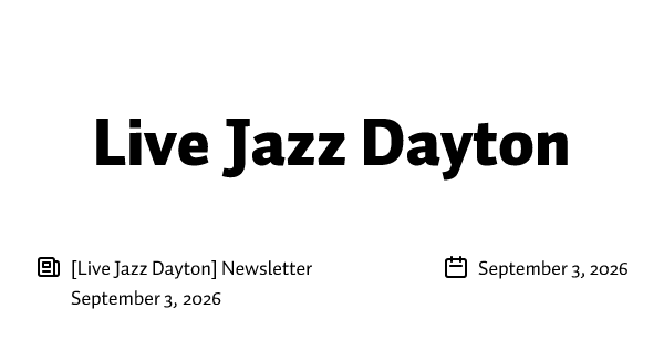 [Live Jazz Dayton] Newsletter September 3, 2026