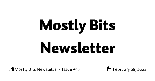 Mostly Bits Newsletter - Issue #97