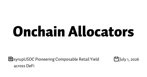 syrupUSDC Pioneering Composable Retail Yield across DeFi
