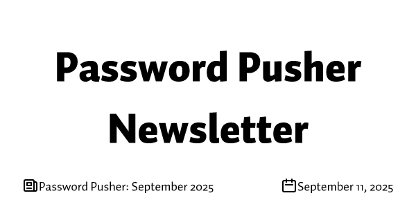 Password Pusher: September 2025