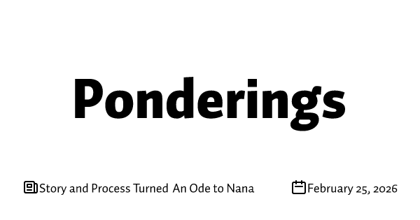Story and Process Turned An Ode to Nana