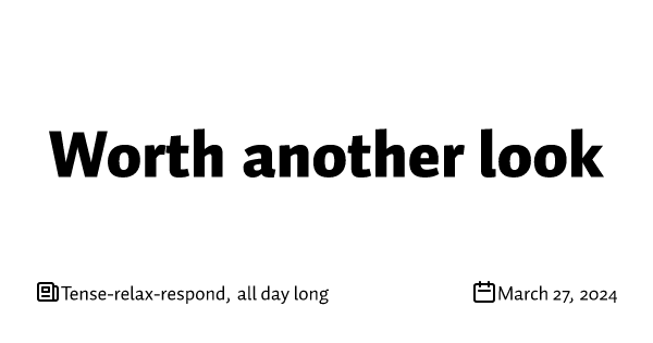 Tense-relax-respond, all day long