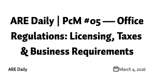 ARE Daily | PcM #05 — Office Regulations: Licensing, Taxes & Business Requirements