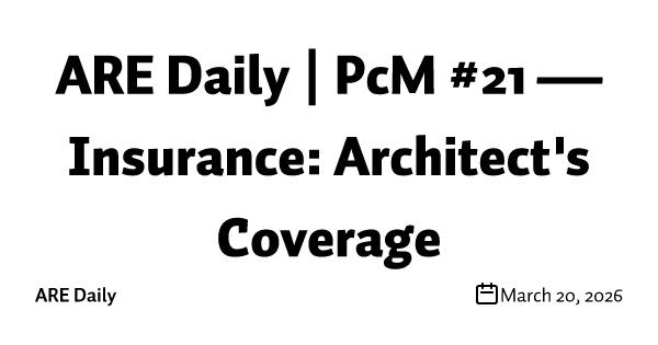 ARE Daily | PcM #21 — Insurance: Architect's Coverage
