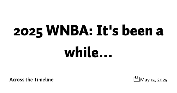2025 WNBA: It's been a while...