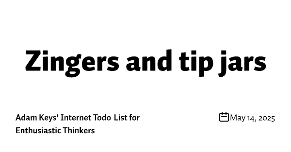 Zingers and tip jars