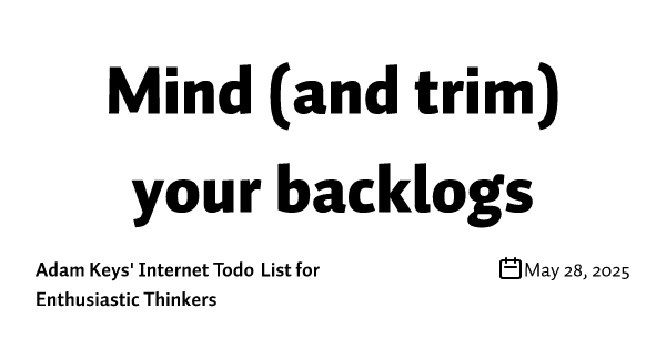 Mind (and trim) your backlogs