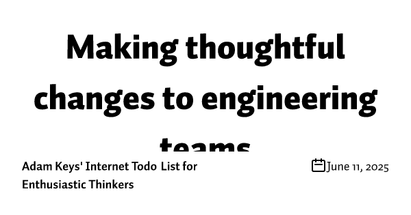 Making thoughtful changes to engineering teams