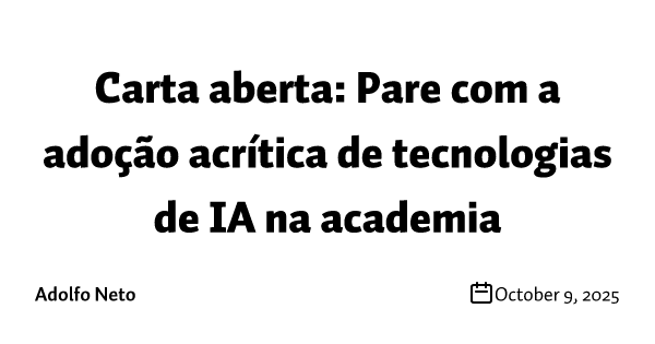 Carta aberta: Pare com a adoção acrítica de tecnologias de IA na academia