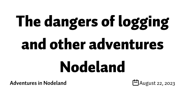 The dangers of logging and other adventures Nodeland