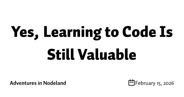 Yes, Learning to Code Is Still Valuable