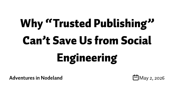Why “Trusted Publishing” Can’t Save Us from Social Engineering