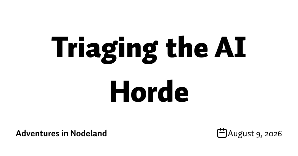 Triaging the AI Horde