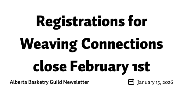 Registrations for Weaving Connections close February 1st