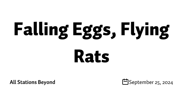 Falling Eggs, Flying Rats