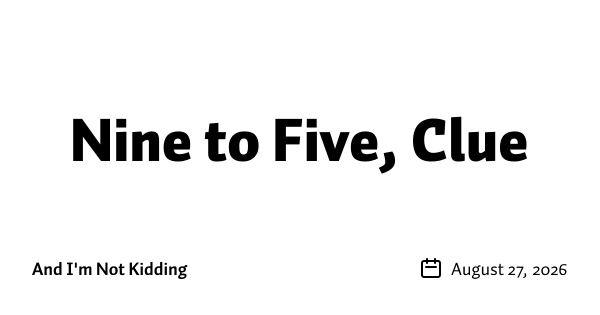 Nine to Five, Clue