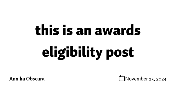 this is an awards eligibility post