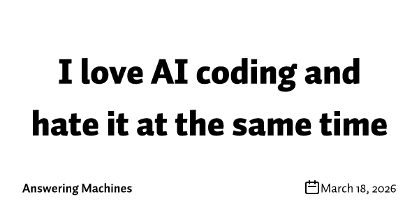 I love AI coding and hate it at the same time
