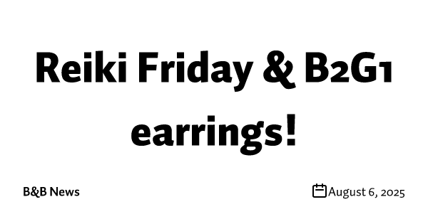 Reiki Friday & B2G1 earrings!