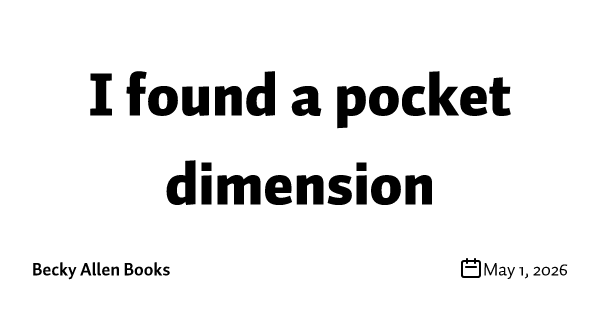 I found a pocket dimension