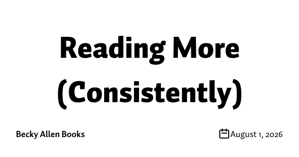 Reading More (Consistently)