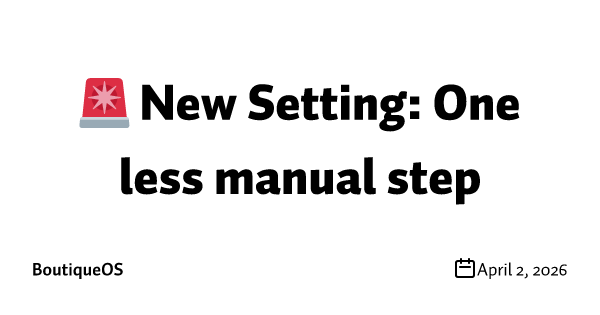 🚨 New Setting: One less manual step