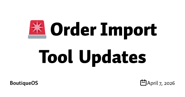 🚨 Order Import Tool Updates