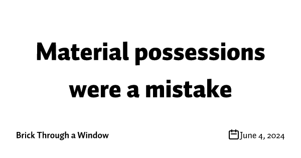 Material possessions were a mistake