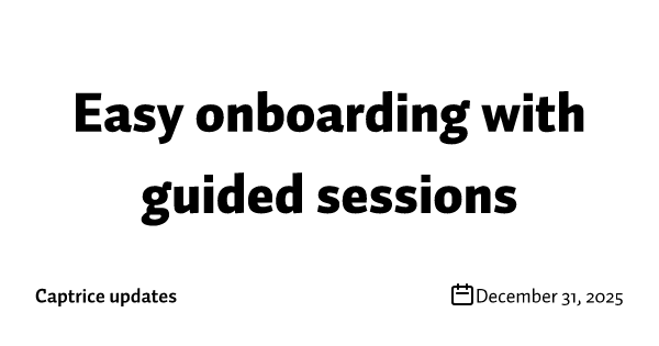 Easy onboarding with guided sessions
