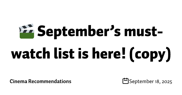 🎬 September’s must-watch list is here! (copy)