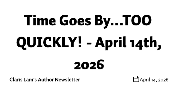 Time Goes By...TOO QUICKLY! - April 14th, 2026 