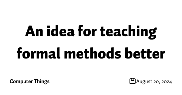 An idea for teaching formal methods better