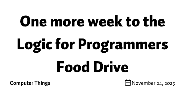 One more week to the Logic for Programmers Food Drive
