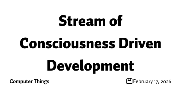 Stream of Consciousness Driven Development
