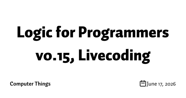 Logic for Programmers v0.15, Livecoding