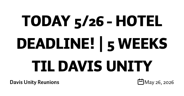 TODAY 5/26 - HOTEL DEADLINE! | 5 WEEKS TIL DAVIS UNITY