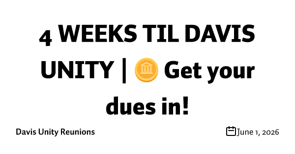 4 WEEKS TIL DAVIS UNITY | 🪙 Get your dues in!