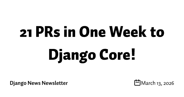 21 PRs in One Week to Django Core!